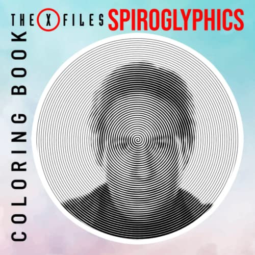 𝕋𝕙𝕖 𝕏-𝔽𝕚𝕝𝕖𝕤 Spiroglyphics Coloring Book: An American Si-Fi Drama TV Series Shown By 40 Spiral Coloring Pages Inside | Gifts For Fans Of All Ages To Relax And Color