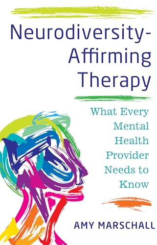 Neurodiversity-Affirming Therapy: What Every Mental Health Provider Needs to Know
