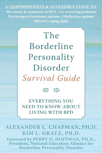 The Borderline Personality Disorder Survival Guide: Everything You Need to Know About Living with BPD
