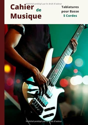 Cahier de musique: Tablatures pour Basse 5 Cordes - Format A4 - 100 pages de partitions