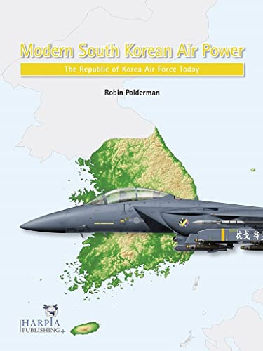 Modern South Korean Air Power: Republic of Korea Air Force Today