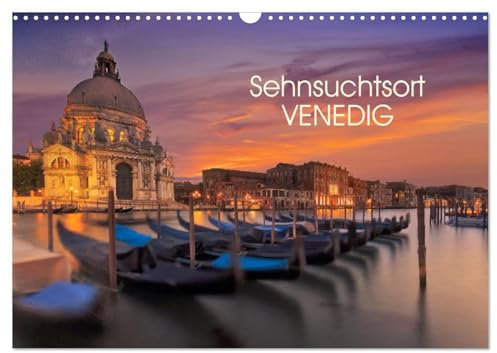 Sehnsuchtsort Venedig (Wandkalender 2026 DIN A3 quer), CALVENDO Monatskalender: Die Wahrzeichen Venedigs bei Sonnenauf und Untergang (CALVENDO Orte)