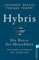 Hybris: Die Reise der Menschheit: Zwischen Aufbruch und Scheitern | Von den Autoren des SPIEGEL-Bestsellers »Die Reise unserer Gene«