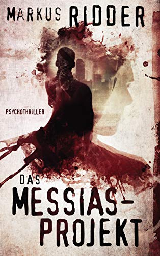 Das Messias-Projekt: Nach einem wahren Erlebnis