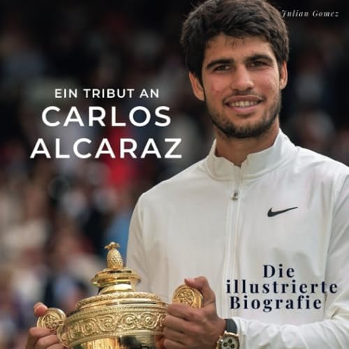 Ein Tribut an Carlos Alcaraz: Die illustrierte Biografie