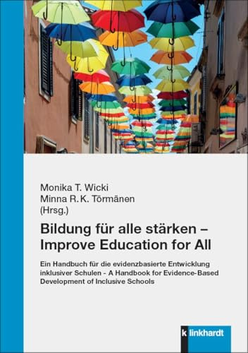 Bildung für alle stärken – Improve Education for All: Ein Handbuch für die evidenzbasierte Entwicklung inklusiver Schulen - A Handbook for Evidence-Based Development of Inclusive Schools