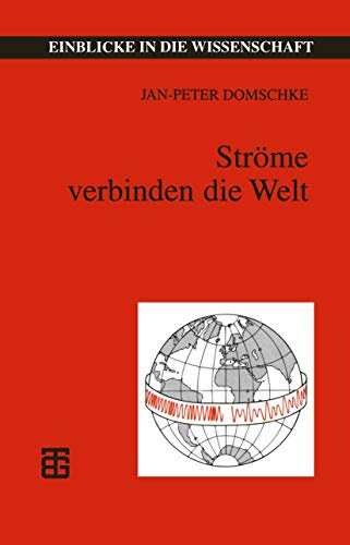 Ströme Verbinden die Welt: Telegraphie ― Telefonie ― Telekommunikation (Einblicke in die Wissenschaft)