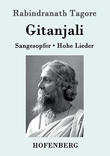 Gitanjali: Sangesopfer. Hohe Lieder