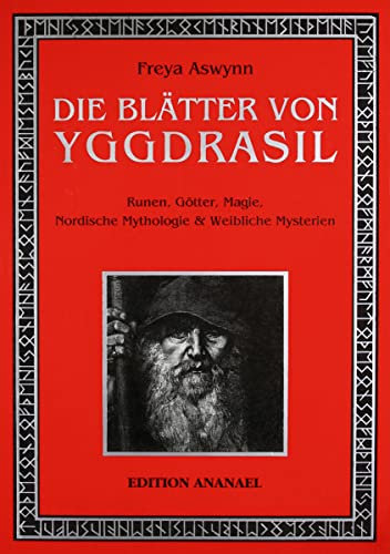 Die Blätter von Yggdrasil: Runen, Götter, Magie, Nordische Mythologie & Weibliche Mysterien: Runen, Götter, Magie, Nordische Mythologie und Weibliche Mysterien