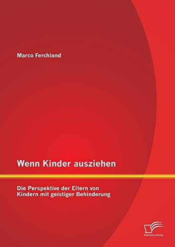 Wenn Kinder ausziehen: Die Perspektive der Eltern von Kindern mit geistiger Behinderung