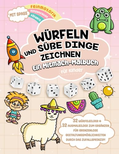 Malbuch für Kinder - Würfeln und Süße Dinge zeichnen: 32 Würfelbilder und 32 Ausmalbilder für jede Menge kreativen Freizeit-Spaß. Nahezu unendliche Inspiration für Groß und Klein.