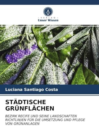 STÄDTISCHE GRÜNFLÄCHEN: BEZIRK RECIFE UND SEINE LANDSCHAFTENRICHTLINIEN FÜR DIE UMSETZUNG UND PFLEGE VON GRÜNANLAGEN