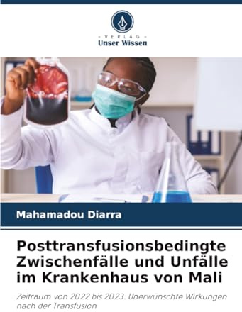 Posttransfusionsbedingte Zwischenfälle und Unfälle im Krankenhaus von Mali: Zeitraum von 2022 bis 2023. Unerwünschte Wirkungen nach der Transfusion