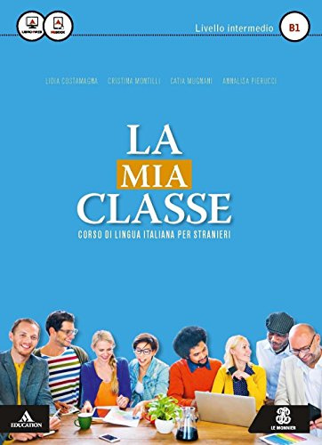 La mia classe. Corso di lingua italiana per stranieri. Livello intermedio (B1). Con CD Audio formato MP3