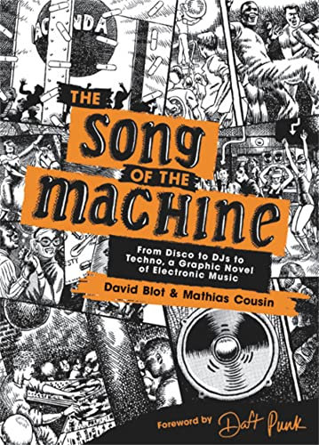 SONG OF MACHINE DISCO TO TECHNO OF ELECTRONIC MUSIC: From Disco to DJs to Techno, a Graphic Novel of Electronic Music