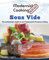 Modernist Cooking Made Easy: Sous Vide: The Authoritative Guide to Low Temperature Precision Cooking