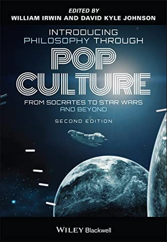 Introducing Philosophy Through Pop Culture: From Socrates to Star Wars and Beyond, 2nd Edition: From Socrates to Star Wars and Beyond