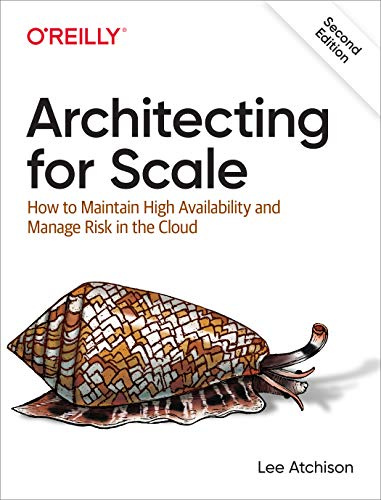 Architecting for Scale 2e: How to Maintain High Availability and Manage Risk in the Cloud