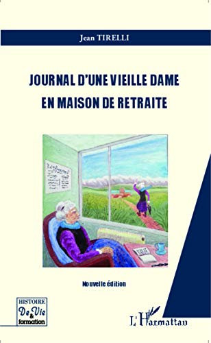 Journal d'une vieille dame en maison de retraite: (Nouvelle édition)