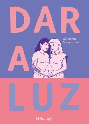 Dar a luz: Vers la maternité, contre vents et marées