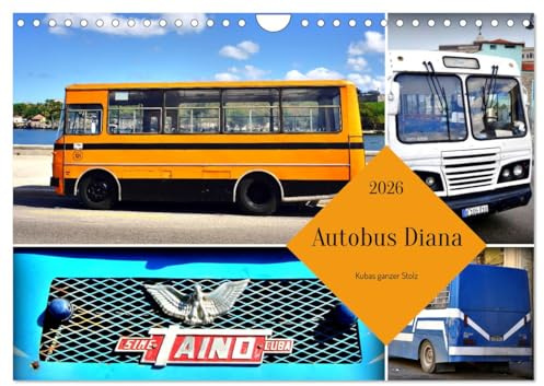 Autobus Diana - Kubas ganzer Stolz (Wandkalender 2026 DIN A4 quer), CALVENDO Monatskalender: In Kuba produzierte Autobusse unterwegs in Havanna (CALVENDO Mobilitaet)