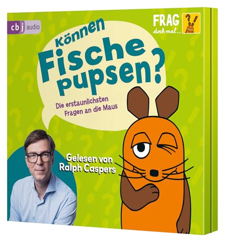 Frag doch mal ... die Maus: Können Fische pupsen?: Die erstaunlichsten Fragen an die Maus