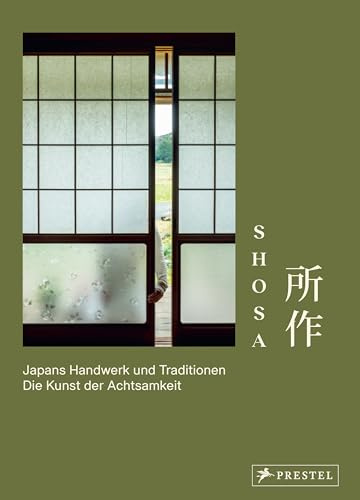 Shosa. Japans Handwerk und Traditionen. Die Kunst der Achtsamkeit: 12 Meisterinnen und Meister im Porträt: Bambuskorbflechten, Tatami-Machen, Teezeremonie, Kampfkunst uvm.