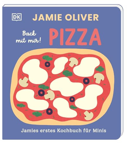Jamies erstes Kochbuch für Minis. Back mit mir! Pizza: Allererstes Jamie Oliver-Kochbuch. Gesund und lecker kochen mit Kleinkindern ab 2 Jahren