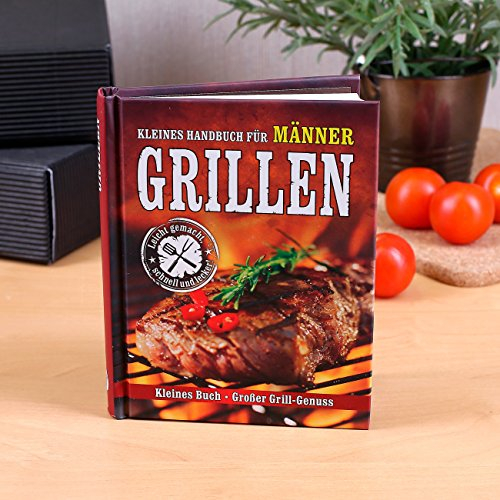 Kleines Handbuch für Männer - Grillen: Kleines Buch - Großer Grillgenuss