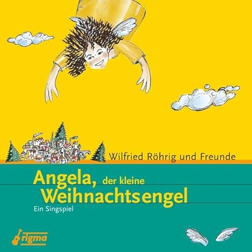 Angela,der kleine Weihnachtsengel: Ein Singspiel