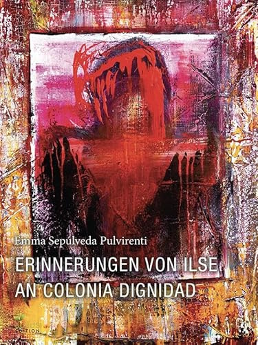 Erinnerungen von Ilse an Colonia Dignidad (Fritz Bauer Bibliothek)