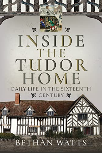 Inside the Tudor Home: Daily Life in the Sixteenth Century