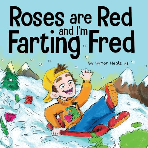 Roses are Red, and I'm Farting Fred: A Funny Story About Famous Landmarks and a Boy Who Farts (Farting Adventures, Band 12)