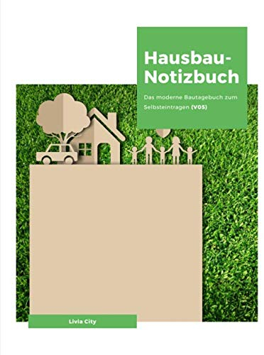 Hausbau-Notizbuch: Das moderne Bautagebuch zum Selbsteintragen (V05)