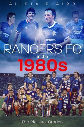 Rangers FC in the 1980s: The Players' Stories