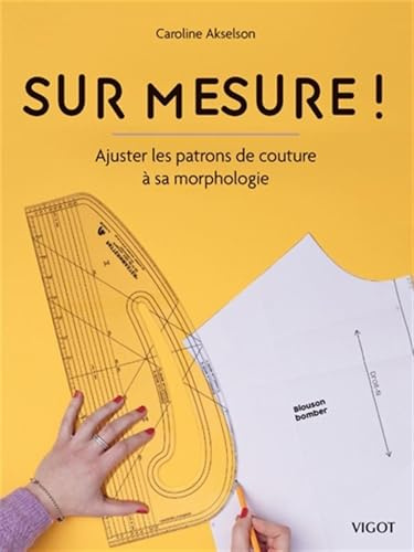Sur mesure ! : Ajuster les patrons de couture à sa morphologie