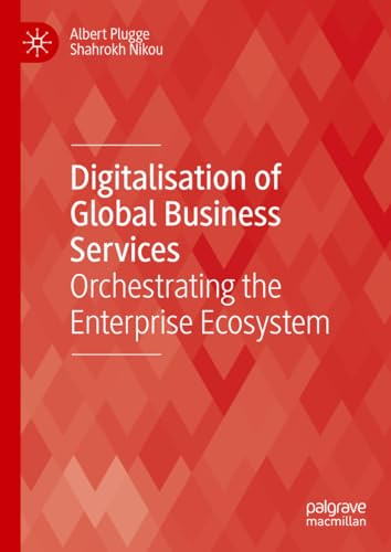 Digitalisation of Global Business Services: Orchestrating the Enterprise Ecosystem (Technology, Work and Globalization)
