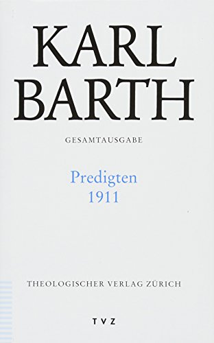 Karl Barth Gesamtausgabe / Predigten 1911