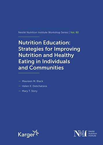 Nutrition Education: Strategies for Improving Nutrition and Healthy Eating in Individuals and Communities: 92nd Nestlé Nutrition Institute Workshop, ... Nutrition Institute Workshop Series, Band 92)