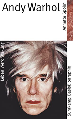 Suhrkamp BasisBiographien: Andy Warhol - Leben, Werk, Wirkung