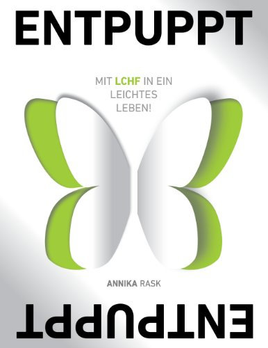 Entpuppt: Mit LCHF in ein leichtes Leben