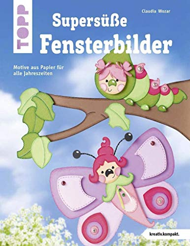 Supersüße Fensterbilder (kreativ.kompakt.): Motive aus Papier für alle Jahreszeiten