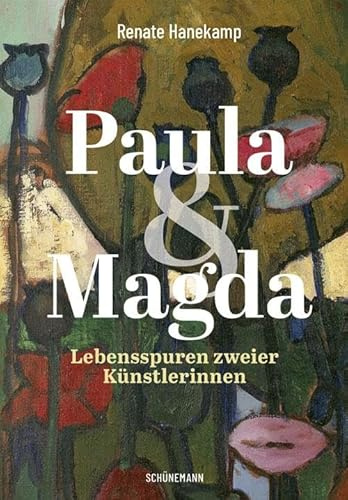 Paula und Magda: Lebensspuren zweier Künstlerinnen
