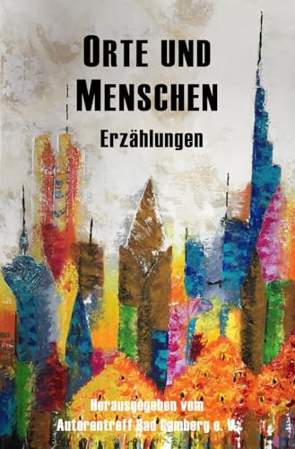 Orte und Menschen: Erzählungen