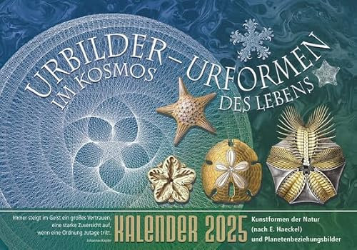 Urbilder im Kosmos & Urformen des Lebens - Kalender 2025: Kunstformen der Natur (nach E. Haeckel) und Planetenbeziehungsbilder