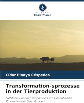 Transformation-sprozesse in der Tierproduktion: Fallstudie über den Wendekreis von Cochabamba, Plurinationaler Staat Bolivien