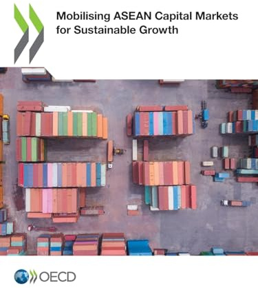 Mobilising ASEAN Capital Markets for Sustainable Growth