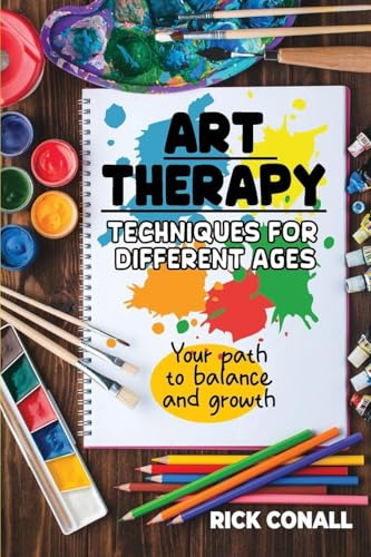 Art Therapy Techniques for Different Ages: your Path to Balance and Growth