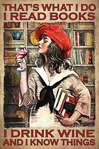 That's What I Do Read Books Drink Wine and Know Things,12 * 8 Inches Vintage Funny Poster Wall Decor Art Gift Retro Picture Metal Sign