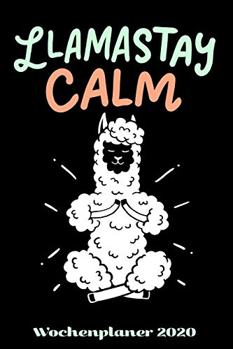 Wochenplaner 2020: Terminplaner Llamastay Calm Tagesplaner A5 | Planen & Notieren | Softcover | Geschenkidee Yoga Taschenkalender